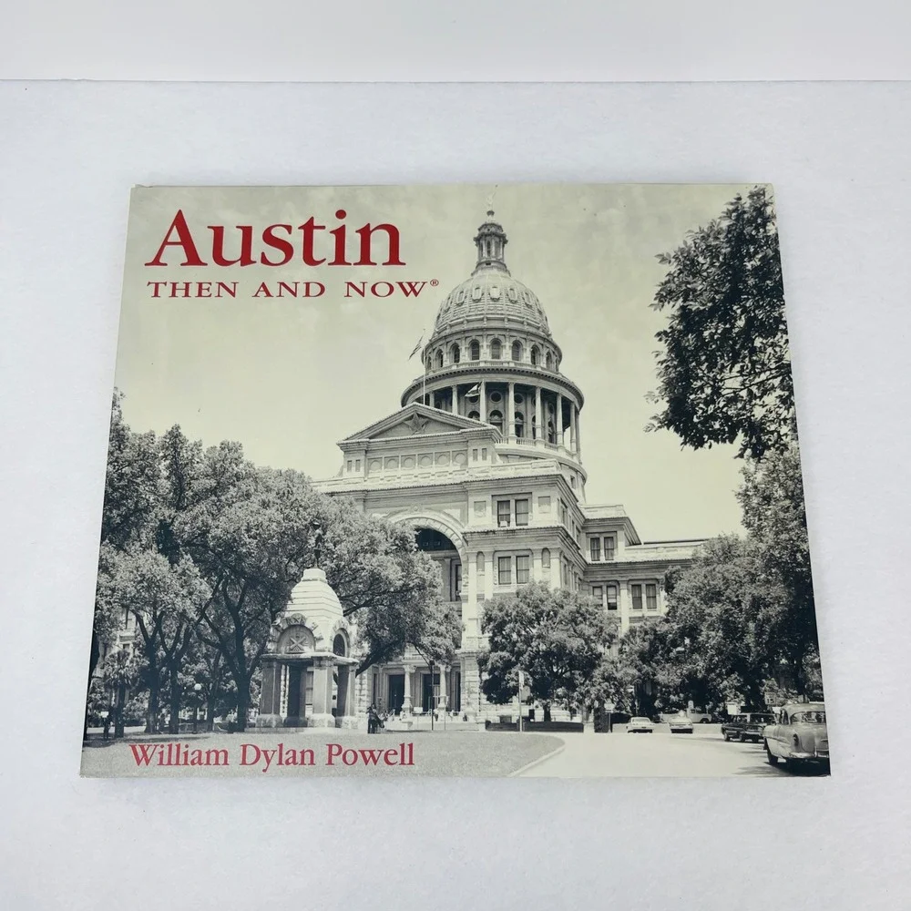 Austin Then and Now William Dylan Powell Hardcover Texas Hist Photography Book